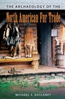 The archaeology of the North American fur trade /