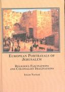 European portrayals of Jerusalem : religious fascinations and colonialist imaginations /