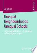 Unequal Neighbourhoods, Unequal Schools : Organisational Habitus in Deprived and Privileged Local Contexts /