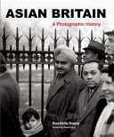 Asian Britain : a photographic history /