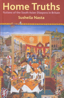 Home truths : fictions of the South Asian diaspora in Britain /