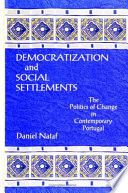 Democratization and social settlements : the politics of change in contemporary Portugal /