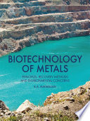 Biotechnology of metals : principles, recovery methods and environmental concerns /