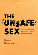 The unsafe sex : the female binary and public violence against women /