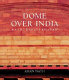 Dome over India : Rashtrapati Bhavan /