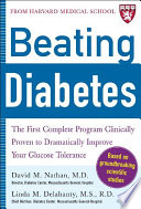 Beating diabetes : the first complete program clinically proven to dramatically improve your glucose tolerance /