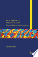Social Freedom in a Multicultural State : Towards a Theory of Intercultural Justice /