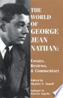 The world of George Jean Nathan : essays, reviews, & commentary /