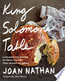 King Solomon's table : a culinary exploration of Jewish cooking from around the world /
