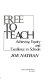 Free to teach : achieving equity and excellence in schools /