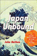 Japan unbound : a volatile nation's quest for pride and purpose /