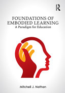 Foundations of embodied learning : a paradigm for education /