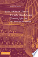 Early American theatre from the revolution to Thomas Jefferson : into the hands of the people /
