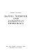 Daniel Webster and Jacksonian democracy.