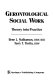 Gerontological social work : theory into practice /