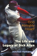 God Almighty hisself : the life and legacy of Dick Allen /