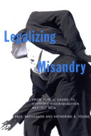 Legalizing misandry : from public shame to systematic discrimination against men /