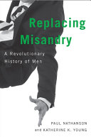 Replacing misandry : a revolutionary history of men /