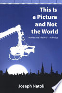 This is a picture and not the world : movies and a post-9/11 America /