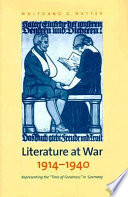 Literature at war, 1914-1940 : representing the "time of greatness" in Germany /