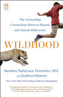 Wildhood : the epic journey from adolescence to adulthood in humans and other animals /