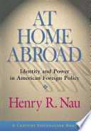 At home abroad : identity and power in American foreign policy /