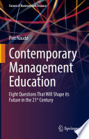 Contemporary Management Education : Eight Questions That Will Shape its Future in the 21st Century /