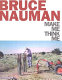 Bruce Nauman : make me, think me /
