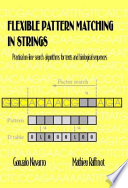 Flexible pattern matching in strings : practical on-line search algorithms for texts and biological sequences /