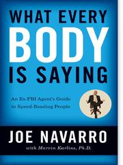 What every BODY is saying : an ex-FBI agent's guide to speed reading people /