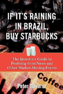 If it's raining in Brazil, buy Starbucks : the investor's guide to profiting from news and other market-moving events /