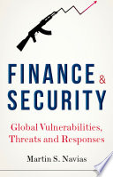 Finance and security : global vulnerabilities, threats and responses /