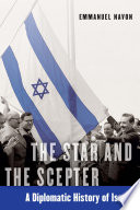 The star and the scepter : a diplomatic history of Israel /