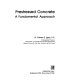 Prestressed concrete : a fundamental approach /