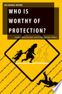 Who is worthy of protection? : gender-based asylum and US immigration politics /
