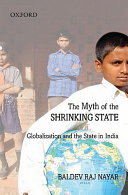 The myth of the shrinking state : globalization and the state in India /