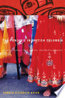 The Punjabis in British Columbia : location, labour, First Nations, and multiculturalism /