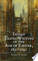 Indian Travel Writing in the Age of Empire : 1830 1940. /