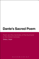 Dante's sacred poem : flesh and the centrality of the eucharist to the Divine comedy /