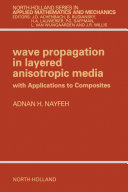 Wave propagation in layered anisotropic media : with applications to composites /