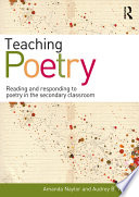 Teaching poetry : reading and responding to poetry in the secondary classroom /