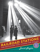 Railroad stations : the buildings that linked the nation /