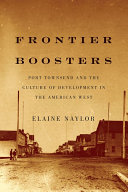 Frontier boosters : Port Townsend and the culture of development in the American West, 1850-1895 /