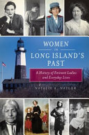 Women in Long Island's past : a history of famous ladies and everyday lives /