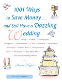 1001 ways to save money-- and still have a dazzling wedding /