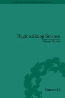 Regionalizing science : placing knowledges in Victorian England /