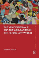 The Venice Biennale and the Asia-Pacific in the global art world /