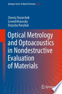 Optical Metrology and Optoacoustics in Nondestructive Evaluation of Materials /