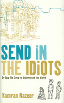 Send in the idiots : or how we grew to understand the world /