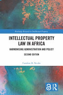 Intellectual property law in Africa : harmonising administration and policy /